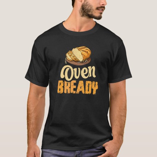 Oven Bready pun voor een zuurdeeg bakker T-shirt (Voorkant)