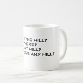Over de heuvel? Waar? Welke Hill? Ik zie geen... Koffiemok (Voorkant rechts)