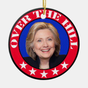 OVER DE HILL - ANTIHILLARY CLINTON KERAMISCH ORNAMENT