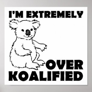 Over Koalafied Funny Poster
