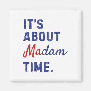 Over Madam Time Kamala Harris 2024 President Elec Magneet