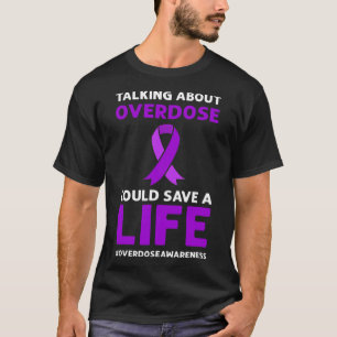 Over overdosering kan een leven redden. Bewustzijn T-shirt