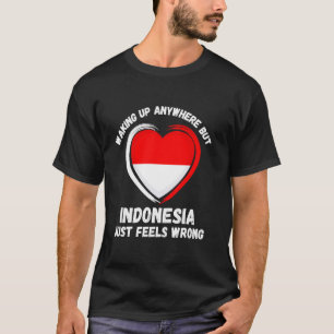 overal wakker worden, maar Indonesië voelt gewoon T-shirt