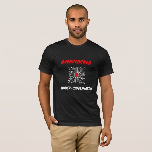 Overclocked & Under-Caffeinated – Tech Life T-shirt (Voorkant volledig)