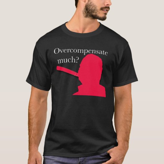 Overcompensatie veel? t-shirt (Voorkant)