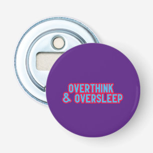 Overdenken en overslapen button flesopener