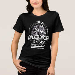 Overdenken is een kooi voor geestelijke gezondheid Tri-Blend shirt