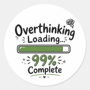 Overdenken Laden 99% Voltooid Grappige Quote Ronde Sticker