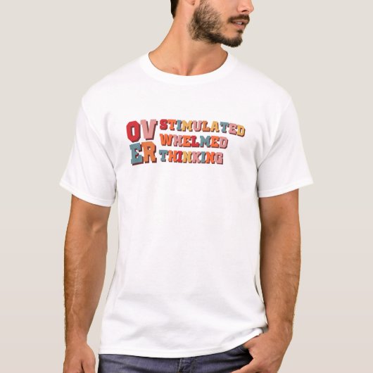 Overdenken - Overprikkeld - Overweldigd T-shirt (Voorkant)