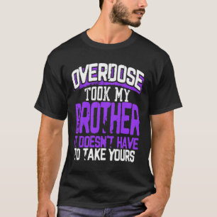 Overdosis nam mijn broer, het hoeft de jouwe niet t-shirt