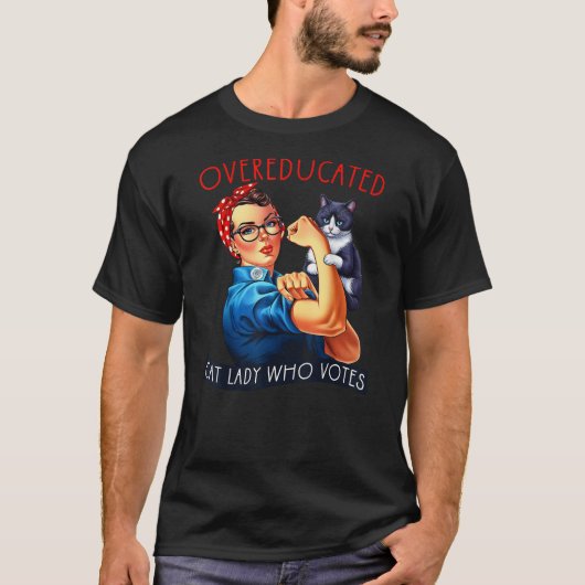 Overeducated Cat Lady Who Votes Rosie The Riveter  T-shirt (Voorkant)