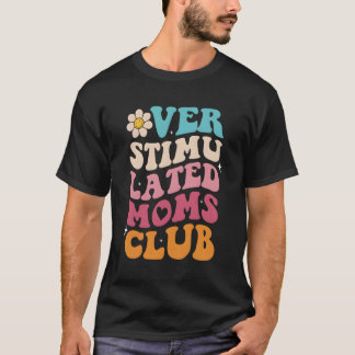 Overgestimuleerde moeders club moeders moeder t-shirt