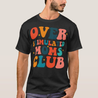 Overgestimuleerde Mom Club 2 T-shirt