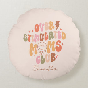 Overgestimuleerde Moms Club - Relatable en Real Rond Kussen