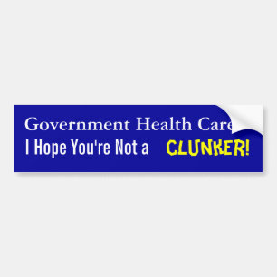 Overheidsgezondheidszorg? Ik hoop dat je geen klun Bumpersticker