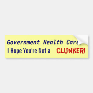 Overheidsgezondheidszorg? Ik hoop dat je geen klun Bumpersticker