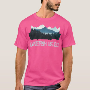 Overhiked Funny Mountain Pine Tree Forest Camping T-shirt