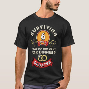 Overleven 6 jaar van debatten Grappig 6e bruiloft  T-shirt
