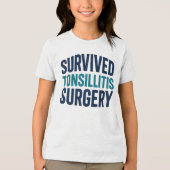 "Overlevende tonsillitis operatie" herstel Shirt (Voorkant)