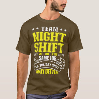 Overnight Shift-werker team nachtdienst T-shirt