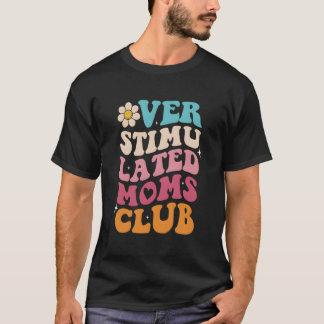 Overprikkelde Moeders Club Moeders Mama Moeder'S T-shirt