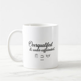 Overqualified & Under-Caffeinated –  Office Mug Koffiemok