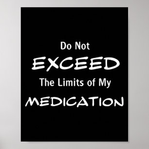 Overschrijd de Limieten van Mijn Medicatie Niet Fu Poster