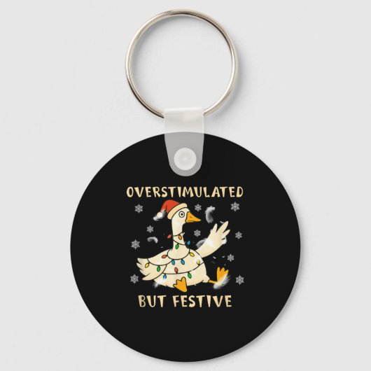 Overstimulated But Festive Goose Christmas Funny G Sleutelhanger (Voorkant)