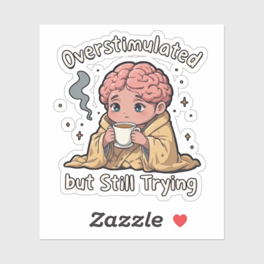 Overstimulated But Still Trying Sticker – Cute Men (Feuille)