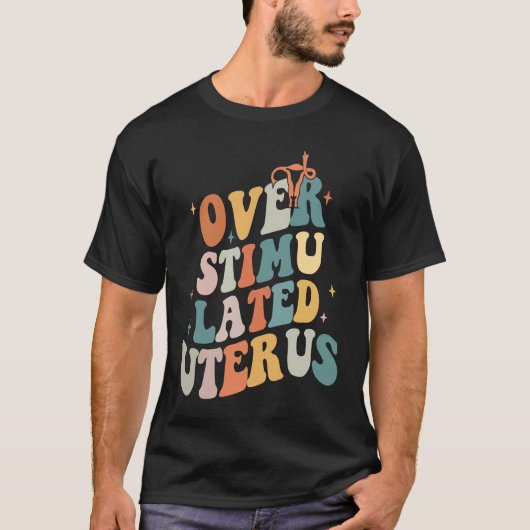 Overstimulated Uterus Middle Finger Pro Choice Fli T-shirt (Voorkant)