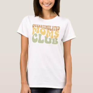 Overstimulatie Moeders Club Grappig Moe Mama Cadea T-shirt