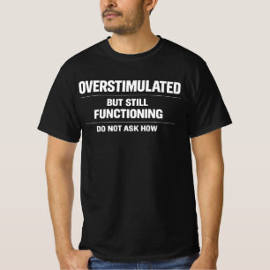 Overstuur Maar Nog Steeds Functionerend Grappig Ge T-shirt