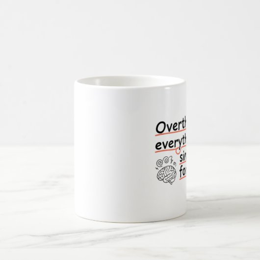 Overthinking Everything Since Forever Mug – Funny (Centre)