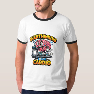 Overthinking Is My Cardio Funny Anxiety T-Shirt