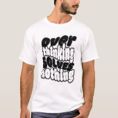 Overthinking Solves Nothing Skateboard Streetwear  T-shirt (Voorkant)