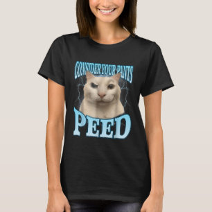 Overweeg Dat Je Broek Pist Grappige Freak Kat Meme T-shirt