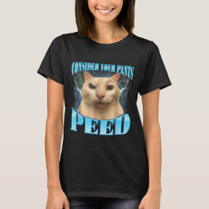 Overweeg Dat Je Broek Pist Grappige Freak Kat Meme T-shirt