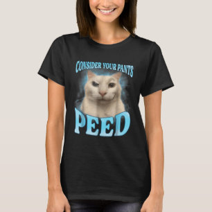 Overweeg je broek plassen grappige freak kat meme t-shirt