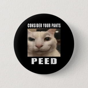 Overweeg uw broek plassen Gekke kat meme Mannen vr Ronde Button 5,7 Cm