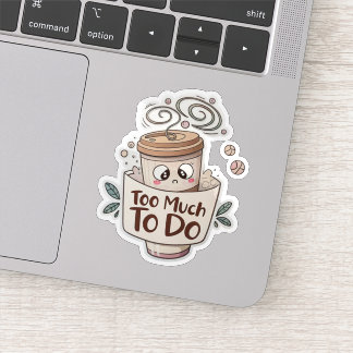 Overweldigde Coffee Sticker – Te veel te doen