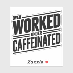 Overwerkt onder cafeïnehoudende vetgedrukte tekst sticker