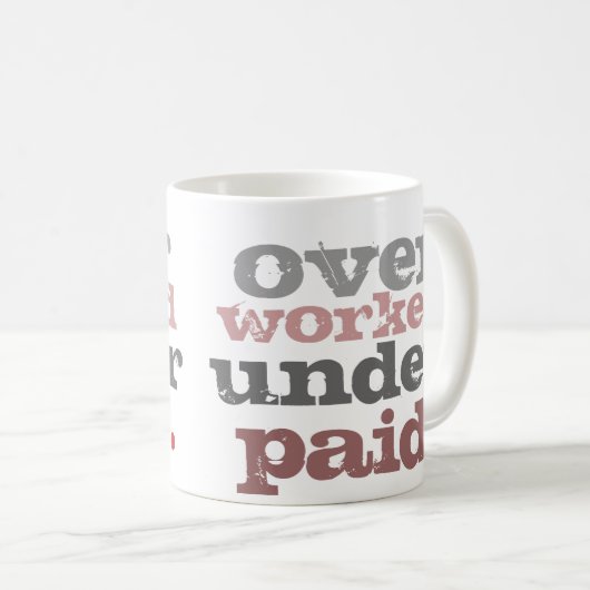 overwerkte onderbetaalde mok (Voorkant rechts)