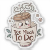 Overwhelmed Coffee Sticker – Too Much to Do (Devant)