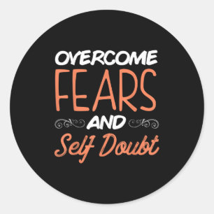 Overwin angsten en twijfel aan jezelf Motivatie ci Ronde Sticker