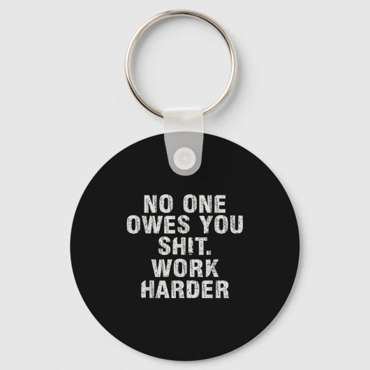 Owes You Work Harder Motivational Funny  Sleutelhanger (Voorkant)