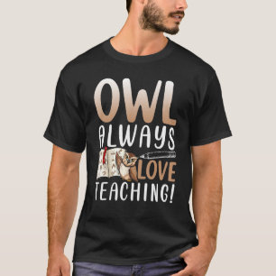 Owl Altijd liefdesdocent T-shirt