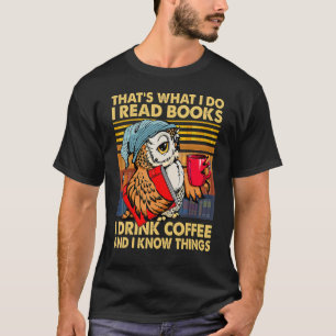Owl dat is wat ik lees boeken die ik Drink koffie T-shirt