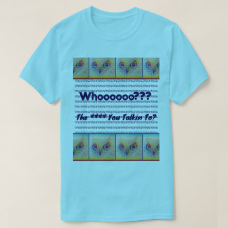 Owl eyes 'Who you talkin to?" T-shirt