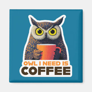 Owl I Need is Coffee Magneet