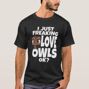 Owl ik ben gewoon bezig met het vrijmaken van lief t-shirt